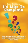 I'd like to complain..: Getting more than 'sorry' when things go wrong Cover Image