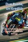 Due Ruote, Un'eredità: Da Un Secolo Di Corse Motociclistiche alla MotoGP Cover Image