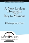 A New Look at Hospitality as a Key to Missions By Christopher J. Freet Cover Image