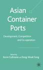 Asian Container Ports: Development, Competition and Co-Operation By K. Cullinane (Editor) Cover Image