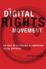 The Digital Rights Movement: The Role of Technology in Subverting Digital Copyright (Information Society) Cover Image