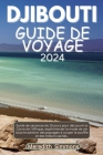 Djibouti Guide de Voyage: Guide de vacances de 15 jours pour découvrir la Corne de l'Afrique, expérimenter le mode de vie local et admirer des p Cover Image