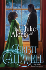The Duke Alone By Christi Caldwell Cover Image