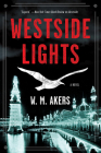 Westside Lights: A Novel (A Gilda Carr Tiny Mystery #3) By W.M. Akers Cover Image