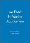 Live Feeds in Marine Aquaculture By Josianne Støttrup (Editor), Lesley McEvoy (Editor) Cover Image