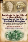 Incidents in the Life of a Slave Girl & Narrative of the Life of Frederick Douglass: Two Memoirs of Notable African-Americans During the Nineteenth Ce Cover Image