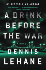 A Drink Before the War: The First Kenzie and Gennaro Novel (Patrick Kenzie and Angela Gennaro Series #1) By Dennis Lehane Cover Image