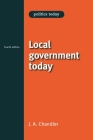Local Government Today (Politics Today) By J. Chandler, Bill Jones (Editor) Cover Image