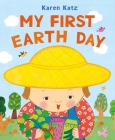 My First Earth Day (My First Holiday) By Karen Katz, Karen Katz (Illustrator) Cover Image