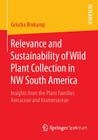 Relevance and Sustainability of Wild Plant Collection in NW South America: Insights from the Plant Families Arecaceae and Krameriaceae Cover Image