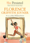 She Persisted: Florence Griffith Joyner By Rita Williams-Garcia, Chelsea Clinton, Alexandra Boiger (Illustrator), Gillian Flint (Illustrator) Cover Image