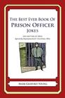 The Best Ever Book of Prison Officer Jokes: Lots and Lots of Jokes Specially Repurposed for You-Know-Who By Mark Geoffrey Young Cover Image