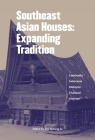 Southeast Asian Houses: Expanding Tradition By Seo Ryeung Ju (Editor) Cover Image