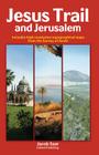 Jesus Trail and Jerusalem: Includes High Resolution Tpographical Maps from the Survey of Israel Cover Image