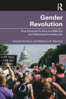 Gender Revolution: How Electoral Politics and #MeToo are Reshaping Everyday Life By Pamela Aronson, Matthew R. Fleming Cover Image