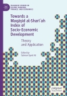Towards a Maqāṣid Al-Sharīʿah Index of Socio-Economic Development: Theory and Application (Palgrave Studies in Islamic Banking) Cover Image