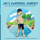 Jay's Swimming Journey: How one little swimmer learned to pay attention to what's important! Cover Image