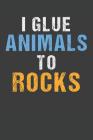 I Glue Animals To Rocks: Aquarium Log Book 120 Pages (6 x 9) By Awesome Aquarist Publications Cover Image