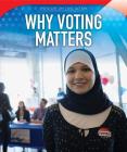 Why Voting Matters (Spotlight on Civic Action) By Kip Almasy Cover Image