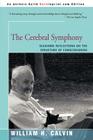 The Cerebral Symphony: Seashore Reflections on the Structure of Consciousness By William H. Calvin Cover Image