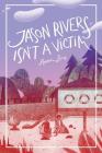 Jason Rivers Isn't a Victim Cover Image