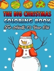 The Big Christmas Coloring Book For Adults 75 Year Old: A Festive Coloring Book Featuring Beautiful Winter Landscapes and Heart Warming Holiday Scenes By Sfaxino Books Publishing Cover Image