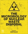 The Microbiology of Nuclear Waste Disposal By Jonathan R. Lloyd (Editor), Andrea Cherkouk (Editor) Cover Image