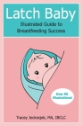 Latch Baby: Illustrated Guide to Breastfeeding Success Cover Image