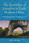 The Spatiality of Emotion in Early Modern China: From Dreamscapes to Theatricality Cover Image