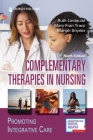 Complementary Therapies in Nursing: Promoting Integrative Care By Ruth Lindquist (Editor), Mary Fran Tracy (Editor), Mariah Snyder (Editor) Cover Image