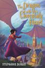 The Dragon with a Chocolate Heart By Stephanie Burgis Cover Image