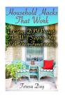 Household Hacks That Work: 47 Clever DIY Projects That Will Surprise You With Their Functionality By Teresa Day Cover Image
