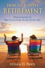 How to Survive Retirement: Reinventing Yourself for the Life You?ve Always Wanted Cover Image