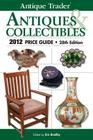 Antique Trader Antiques & Collectibles Price Guide By Eric Bradley (Editor), Dan Brownell Cover Image
