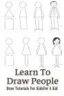 Learn To Draw People: Draw Tutorials For Kids: How To Draw For Kids By Luciano Dunnington Cover Image