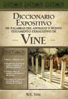 Diccionario Expositivo de Palabras del Antiguo Y Nuevo Testamento Exhaustivo de Vine By W. E. Vine Cover Image