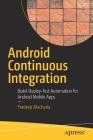 Android Continuous Integration: Build-Deploy-Test Automation for Android Mobile Apps Cover Image