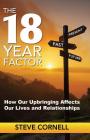 The 18-Year Factor: How our upbringing affects our lives and relationships By Steve Cornell Cover Image