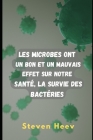 Les microbes ont un effet bon et mauvais sur notre santé, la survie des bactéries By Steven Heev Cover Image