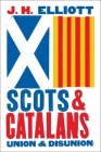 Scots and Catalans: Union and Disunion By J. H. Elliott Cover Image