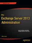Pro Exchange Server 2013 Administration (Expert's Voice in Exchange) By Jaap Wesselius Cover Image