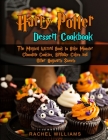 Harry Potter Dessert Cookbook: The Magical Wizard Book to Bake Monster Chocolate Cookies, Birthday Cakes and Other Hogwarts Sweets (FULL COLOR EDITIO Cover Image