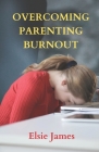 Overcoming Parenting Burnout: Tips For Recharging And Reconnecting With Your Family Cover Image