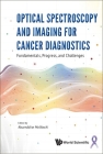 Optical Spectroscopy and Imaging for Cancer Diagnostics: Fundamentals, Progress, and Challenges By Noureddine Melikechi (Editor) Cover Image