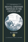 Mental Conditions Defences in the Criminal Law (Oxford Monographs on Criminal Law and Justice) By R. D. MacKay Cover Image