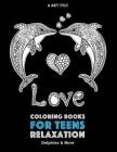 Coloring Books For Teens Relaxation: Dolphins & More: Advanced Ocean Coloring Pages for Teenagers, Tweens, Older Kids, Boys & Girls, Underwater Ocean By Art Therapy Coloring Cover Image