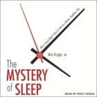 The Mystery of Sleep Lib/E: Why a Good Night's Rest Is Vital to a Better, Healthier Life By Rudy Sanda (Read by), Meir Kryger Cover Image