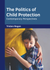 The Politics of Child Protection: Contemporary Perspectives Cover Image