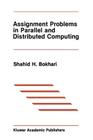 Assignment Problems in Parallel and Distributed Computing By Shahid H. Bokhari Cover Image