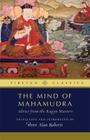 The Mind of Mahamudra, 3: Advice from the Kagyu Masters (Tibetan Classics #3) By Peter Alan Roberts (Translator), Thupten Jinpa (Editor) Cover Image